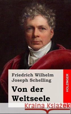 Von der Weltseele Schelling, Friedrich Wilhelm Joseph 9781484071953 Createspace - książka