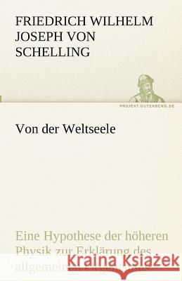 Von der Weltseele Schelling, Friedrich Wilhelm Joseph 9783842470750 TREDITION CLASSICS - książka