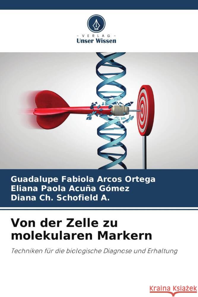 Von der Zelle zu molekularen Markern Arcos Ortega, Guadalupe Fabiola, Acuña Gómez, Eliana Paola, Schofield A., Diana Ch. 9786206487203 Verlag Unser Wissen - książka