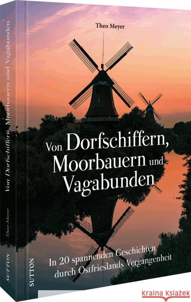 Von Dorfschiffern, Moorbauern und Vagabunden Meyer, Theo 9783963034336 Sutton - książka