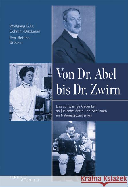 Von Dr. Abel bis Dr. Zwirn Schmitt-Buxbaum, Wolfgang G. H., Bröcker, Eva-Bettina 9783955655372 Hentrich & Hentrich - książka