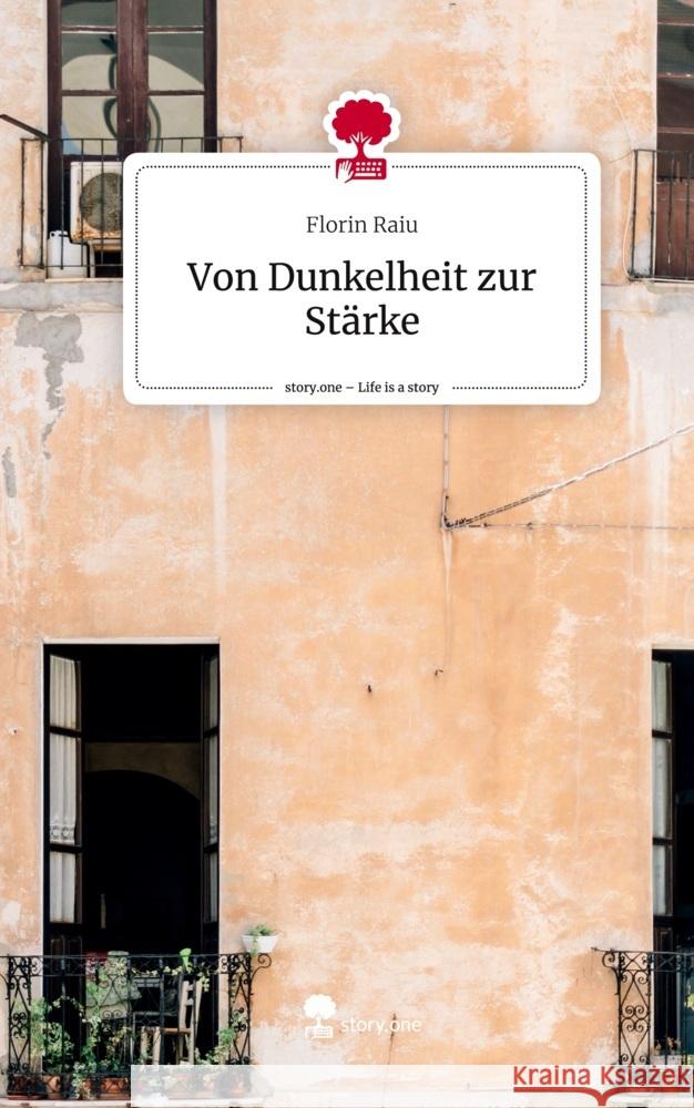 Von Dunkelheit zur Stärke. Life is a Story - story.one Raiu, Florin 9783711583437 story.one publishing - książka