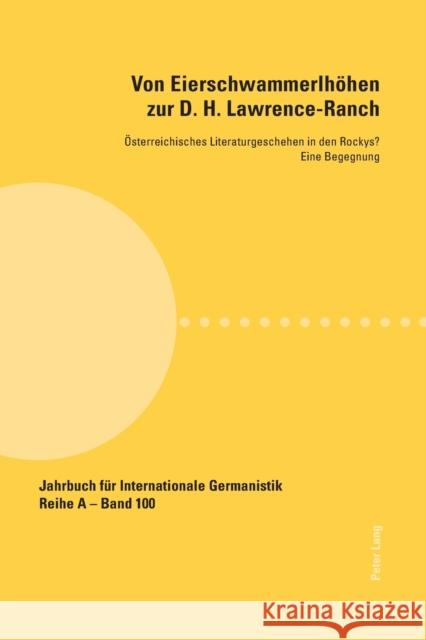 Von Eierschwammerlhöhen zur D. H. Lawrence-Ranch; Österreichisches Literaturgeschehen in den Rockys?- Eine Begegnung Roloff, Hans-Gert 9783034303347 Lang, Peter, AG, Internationaler Verlag Der W - książka