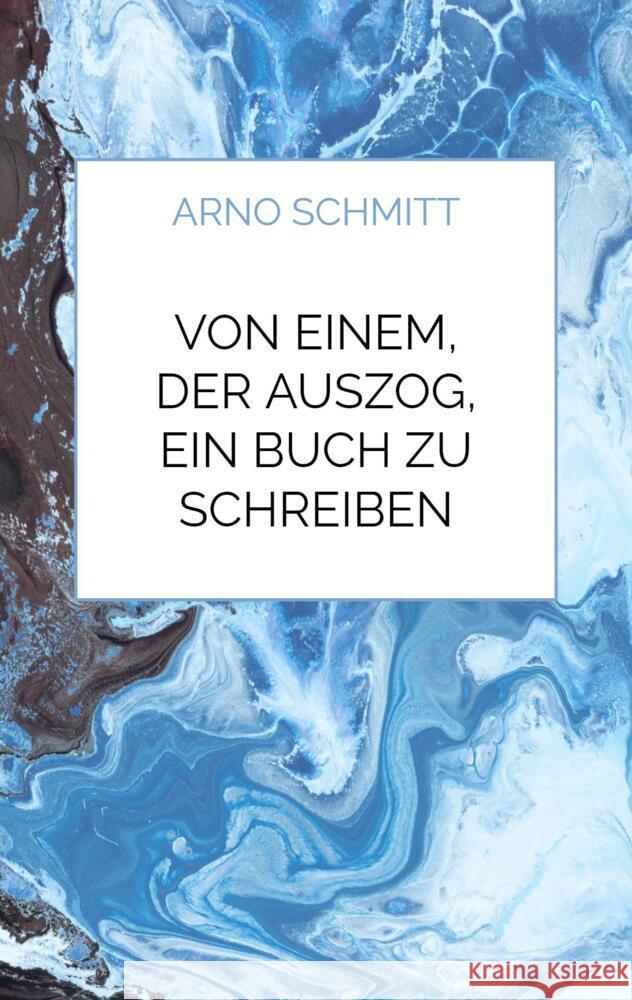 Von einem, der auszog, ein Buch zu schreiben Schmitt, Arno 9789403616599 Bookmundo - książka