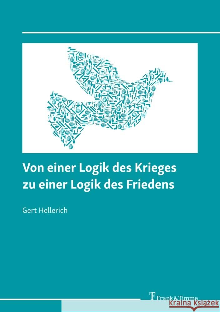 Von einer Logik des Krieges zu einer Logik des Friedens Hellerich, Gert 9783732909827 Frank und Timme GmbH - książka