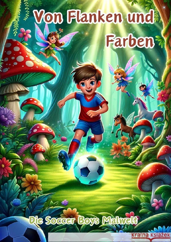 Von Flanken und Farben: Die Soccer Boys Malwelt Maxi Pinselzauber 9783384130594 Tredition Gmbh - książka
