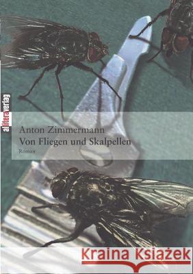 Von Fliegen und Skalpellen Zimmermann, Anton 9783865200617 BUCH & media - książka