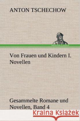 Von Frauen und Kindern I. Novellen Tschechow, Anton Pawlowitsch 9783847262961 TREDITION CLASSICS - książka