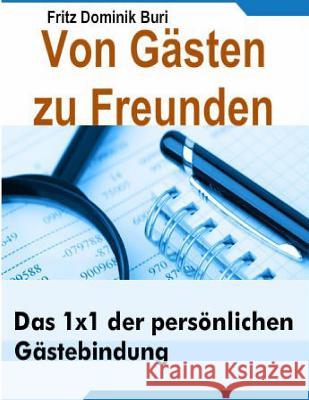 Von Gaesten zu Freunden: Das 1x1 der persoenlichen Gaestebindung Buri, Fritz Dominik 9781494710231 Createspace - książka