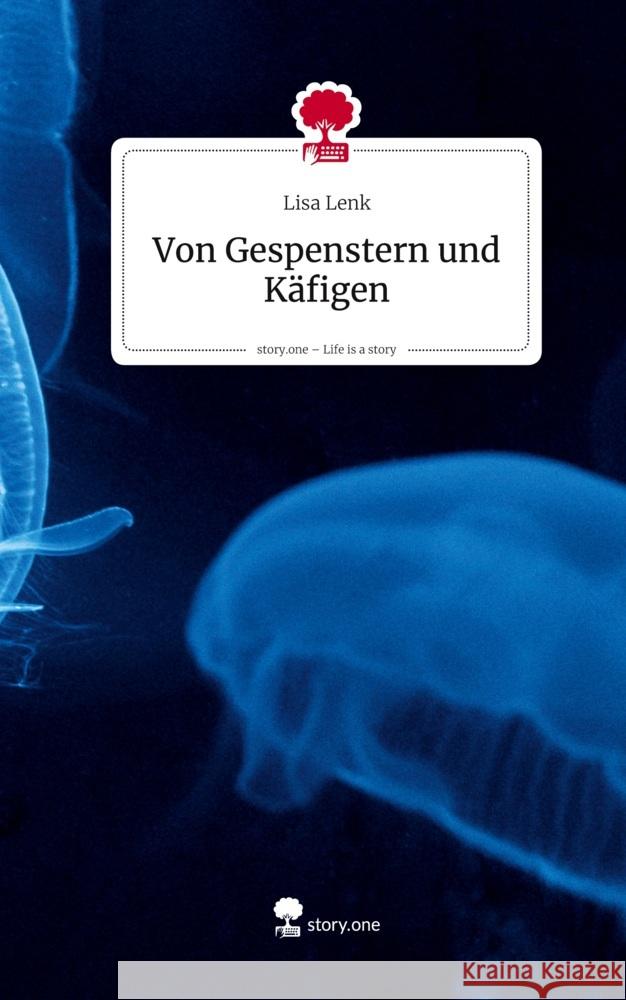 Von Gespenstern und Käfigen. Life is a Story - story.one Lenk, Lisa 9783711593818 story.one publishing - książka