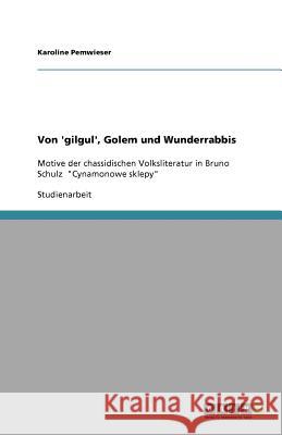 Von 'gilgul', Golem und Wunderrabbis : Motive der chassidischen Volksliteratur in Bruno Schulz 