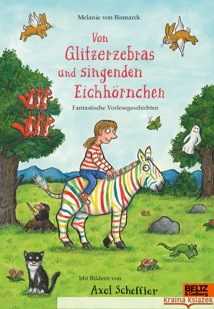 Von Glitzerzebras und singenden Eichhörnchen Bismarck, Melanie von, Scheffler, Axel 9783407752895 Beltz - książka