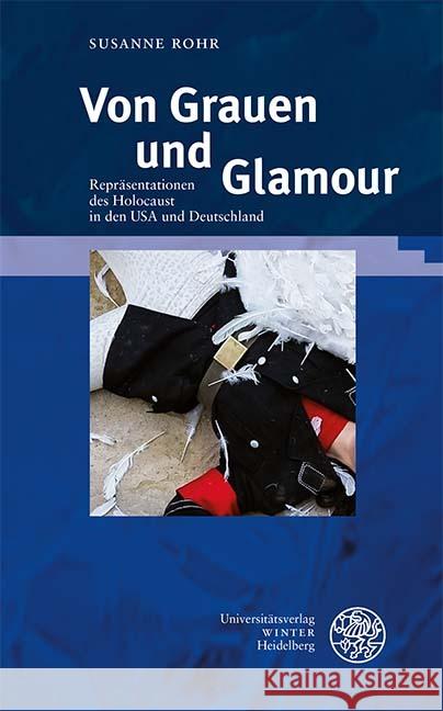 Von Grauen Und Glamour: Reprasentationen Des Holocaust in Den USA Und Deutschland Susanne Rohr 9783825347550 Universitatsverlag Winter - książka