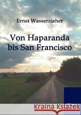 Von Haparanda bis San Francisco Wasserzieher, Ernst 9783861954712 Salzwasser-Verlag - książka