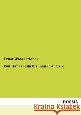 Von Haparanda bis San Francisco Wasserzieher, Ernst 9783954542383 Dogma - książka