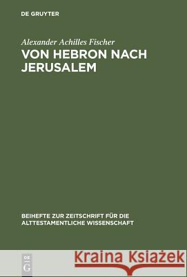 Von Hebron nach Jerusalem Fischer, Alexander Achilles 9783110178999 Walter de Gruyter & Co - książka