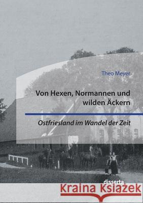 Von Hexen, Normannen und wilden  Theo Meyer 9783959355667 Disserta Verlag - książka