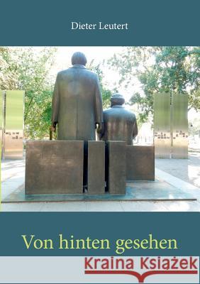 Von hinten gesehen: Streifzüge durch die Geschichte Leutert, Dieter 9783741250545 Books on Demand - książka