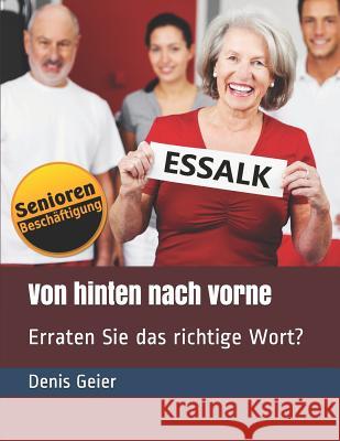 Von Hinten Nach Vorne: Erraten Sie Das Richtige Wort? Denis Geier 9781794236172 Independently Published - książka