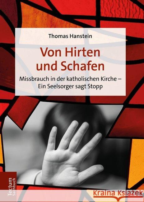 Von Hirten Und Schafen: Missbrauch in Der Katholischen Kirche - Ein Seelsorger Sagt Stopp Hanstein, Thomas 9783828843202 Tectum - książka