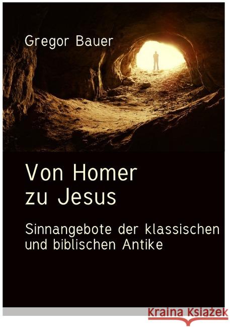 Von Homer zu Jesus : Sinnangebote der klassischen und biblischen Antike Bauer, Gregor 9783746768328 epubli - książka