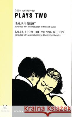 Von Horvath: Plays Two: Italian Night; Tales from the Vienna Woods Horváth, Ödön Von 9781840021523 Oberon Books - książka