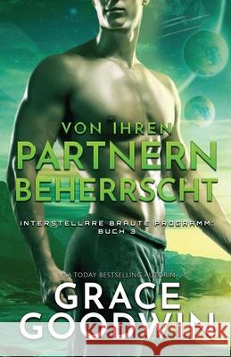 Von ihren Partnern beherrscht: (Großdruck) Goodwin, Grace 9781795904421 Ksa Publishing Consultants Inc - książka