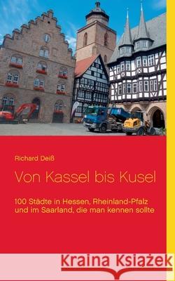 Von Kassel bis Kusel: 100 St Dei 9783754300664 Books on Demand - książka