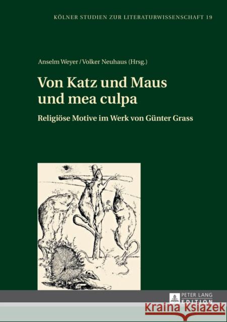 Von Katz Und Maus Und Mea Culpa: Religioese Motive Im Werk Von Guenter Grass Weyer, Anselm 9783631626320 Peter Lang Gmbh, Internationaler Verlag Der W - książka