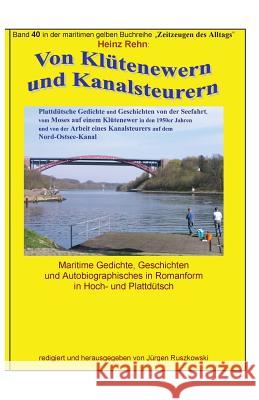 Von Kluetenewern und Kanalsteurern: Band 40 in der maritimen gelben Buchreihe bei Juergen Ruszkowski Rehn, Heinz 9781515021445 Createspace - książka