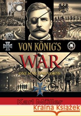 Von K?nig's War: One Man, One Vision Karl M?ller Thomas Butler Anderson 9781038335128 FriesenPress - książka