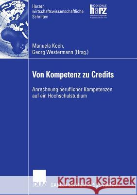 Von Kompetenz Zu Credits: Anrechnung Beruflicher Kompetenzen Auf Ein Hochschulstudium Koch, Manuela 9783835006263 Gabler - książka