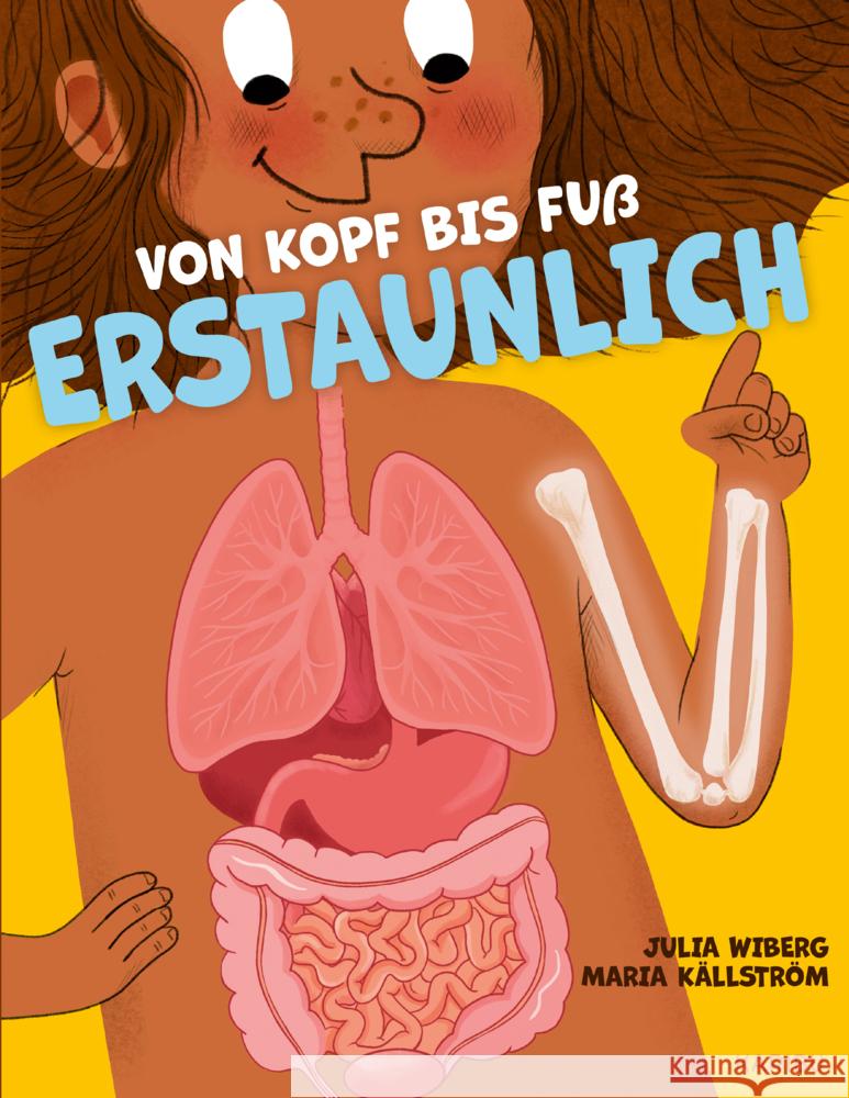 Von Kopf bis Fuß erstaunlich - Spannende Fakten über deinen Körper Wiberg, Julia 9783961294916 Karibu - książka