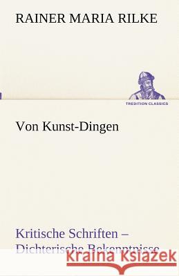 Von Kunst-Dingen Rilke, Rainer M. 9783842492707 Tredition - książka