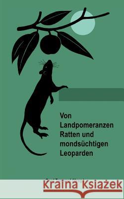 Von Landpomeranzen, Ratten und mondsüchtigen Leoparden Tremmel, Gerd 9783732280766 Books on Demand - książka