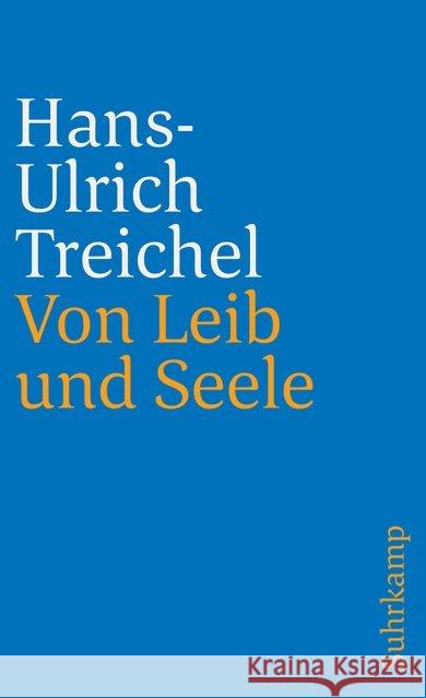 Von Leib und Seele : Berichte Treichel, Hans-Ulrich 9783518394243 Suhrkamp - książka