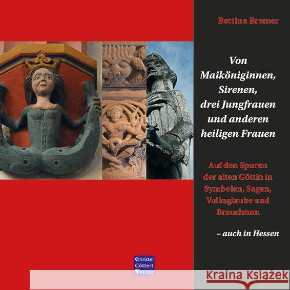 Von Maiköniginnen, Sirenen, drei Jungfrauen und anderen heiligen Frauen Bremer, Bettina 9783939623809 Göttert - książka