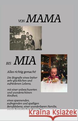 Von Mama bis Mia: Alles richtig gemacht! Boltz, Ernst 9781500760281 Createspace - książka