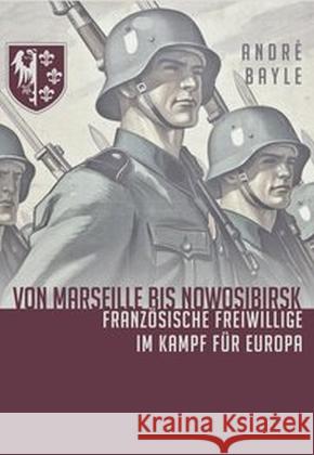 Von Marseille bis Nowosibirsk : Französische Freiwillige im Kampf Bayle, André 9783944951133 Adoria Verlag - książka