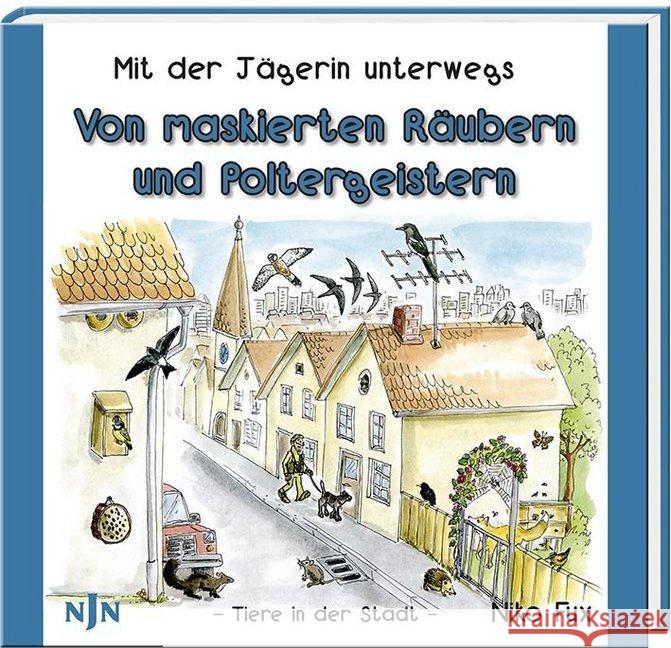 Von maskierten Räubern und Poltergeistern : Tiere in der Stadt Fux, Niko 9783788818760 Neumann-Neudamm - książka