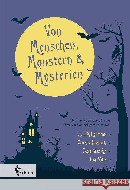 Von Menschen, Monstern und Mysterien: illustrierte Liebhaberausgabe klassischer Gruselgeschichten Hoffmann, E. T. a. 9783958555136 Fabula Verlag Hamburg - książka