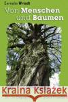 Von Menschen und Bäumen: Über den Umgang mit unseren grünen Freunden. Wriedt, Cornelia 9781980526933 Independently Published