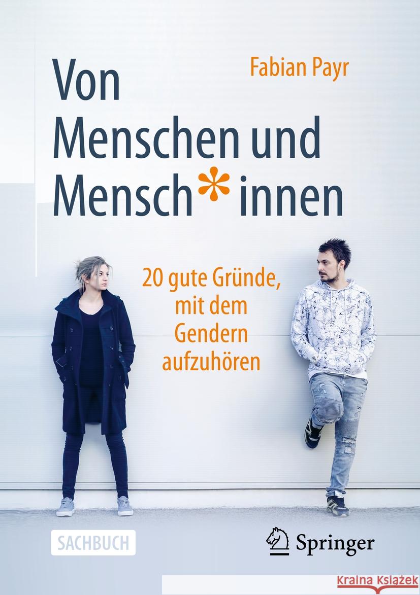 Von Menschen und Mensch*innen: 20 gute Gründe, mit dem Gendern aufzuhören Payr, Fabian 9783658366742 Springer Fachmedien Wiesbaden - książka