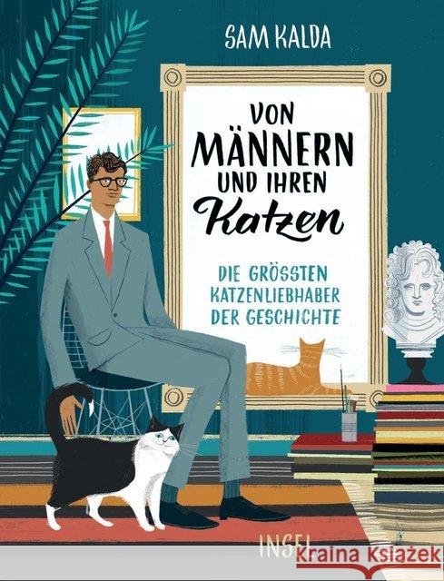 Von Männern und ihren Katzen : Die größten Katzenliebhaber der Geschichte Kalda, Sam 9783458177449 Insel Verlag - książka