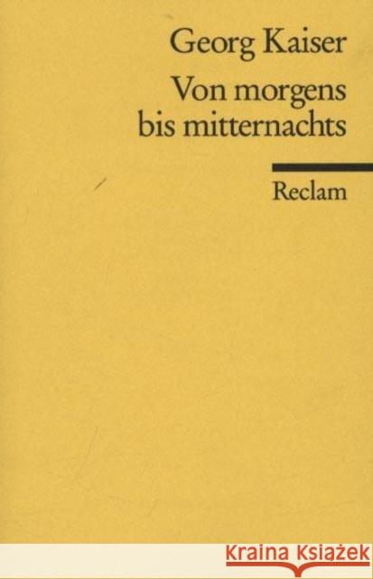 Von morgens bis mitternachts : Stück in zwei Teilen Georg Kaiser 9783150089378 Reclam, Ditzingen - książka