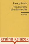 Von morgens bis mitternachts : Stück in zwei Teilen Georg Kaiser 9783150089378 Reclam, Ditzingen