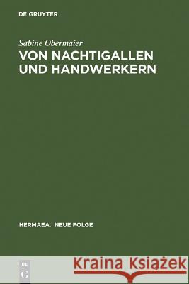 Von Nachtigallen Und Handwerkern: 'Dichtung Über Dichtung' in Minnesang Und Sangspruchdichtung Obermaier, Sabine 9783484150751 Max Niemeyer Verlag - książka