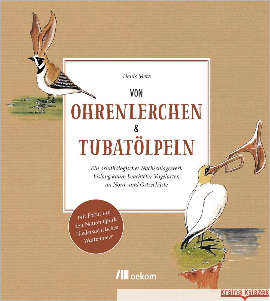 Von Ohrenlerchen und Tubatölpeln Metz, Denis 9783987261107 oekom - książka