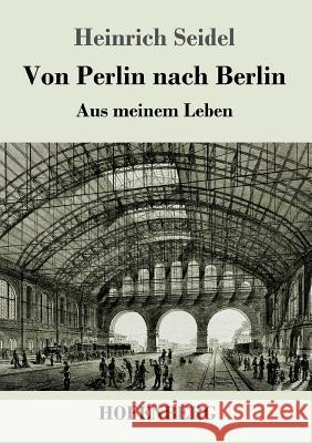 Von Perlin nach Berlin: Aus meinem Leben Seidel, Heinrich 9783743717886 Hofenberg - książka