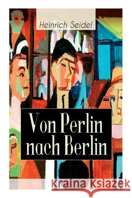 Von Perlin nach Berlin: Autobiografie Heinrich Seidel 9788026885917 e-artnow - książka